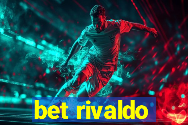 bet rivaldo